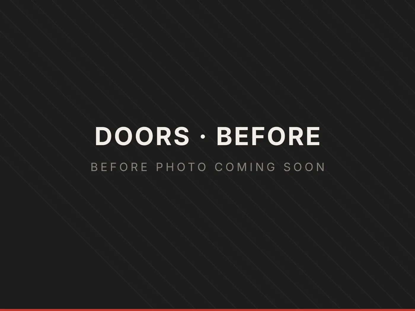 Before: Doors: before and after photos coming soon